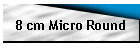 8 cm Micro Round